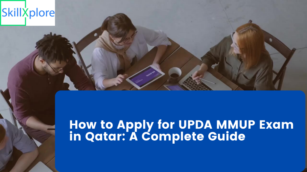 How to Apply for UPDA MMUP Exam in Qatar A Complete Guide